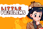 Little Problems: A Cozy Detective Game
